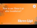 How to use Shree-Lipi after Installation