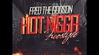 Fred The Godson | Hot Nigga Freestyle | Official Video