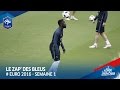 Le Zap' des Bleus : Euro 2016, semaine 1