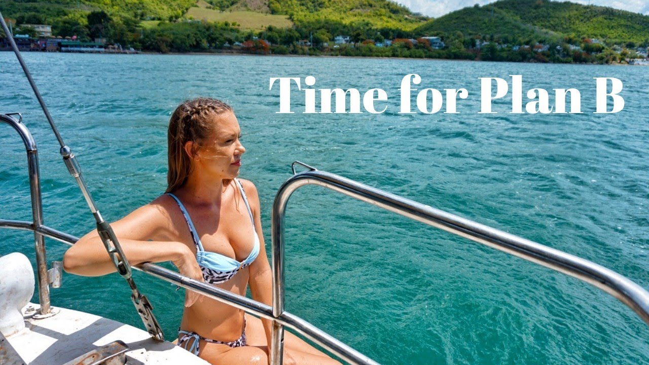 Boat Life It's TIME for Plan B! Puerto Rico Sailing GBU