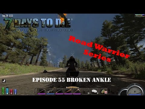 7 Days to Die Alpha 12.5 - Road Warrior - EP 55 Broken Ankle