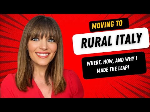 Moving to Rural Italy - Where, How and Why I Made the Leap!
