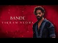 Bande - Vikram Vedha | Lyric Video | Hritik Roshan | Saif Ali Khan | Sivam