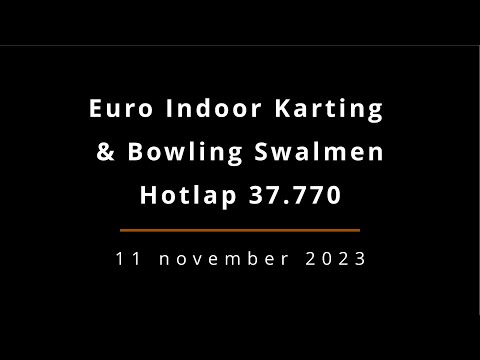 Hotlap 37.770 - Euro Indoor Karting & Bowling Swalmen 4K