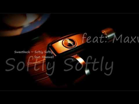Sweetback ~ Softly Softly (feat.  Maxwell)