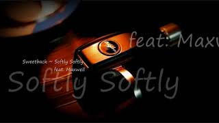 Sweetback ~ Softly Softly (feat.  Maxwell)