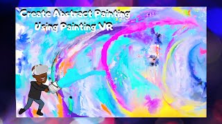 Create Abstract Painting With Painting VR #VirtualArt #NFT