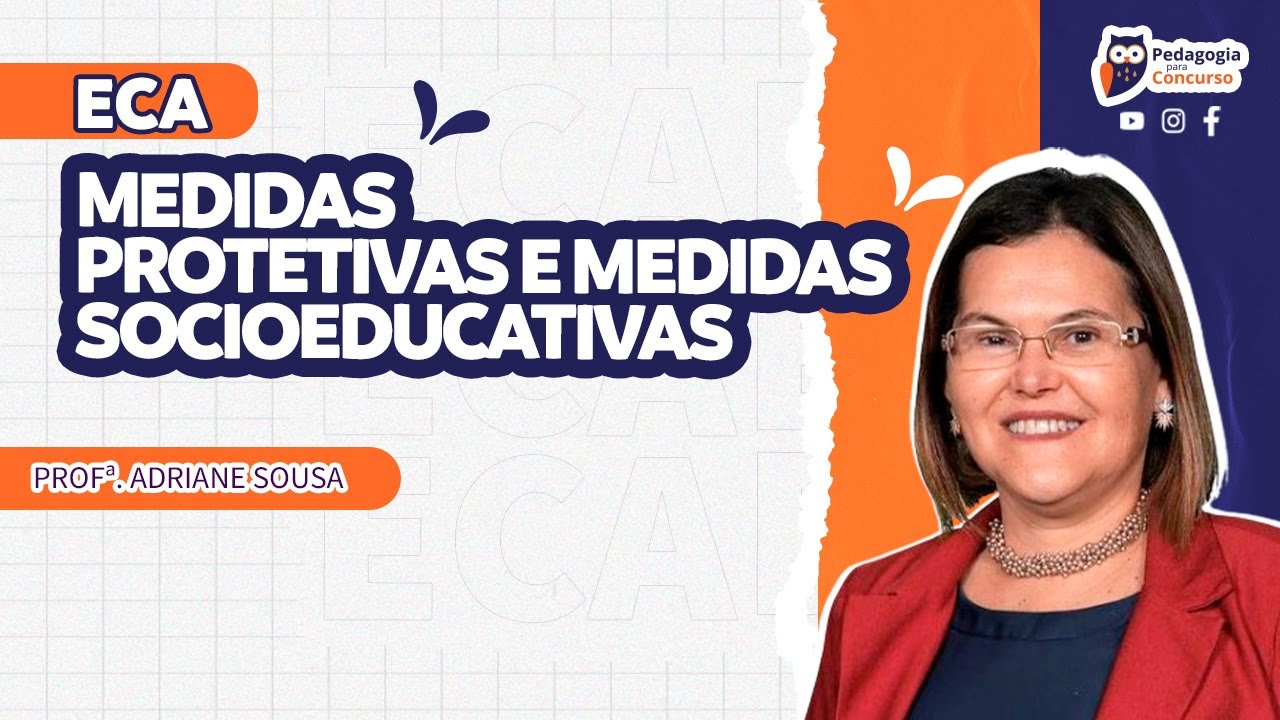 ECA - Medidas Protetivas e Socioeducativas com a Profª Adriane Sousa | Pedagogia para Concurso