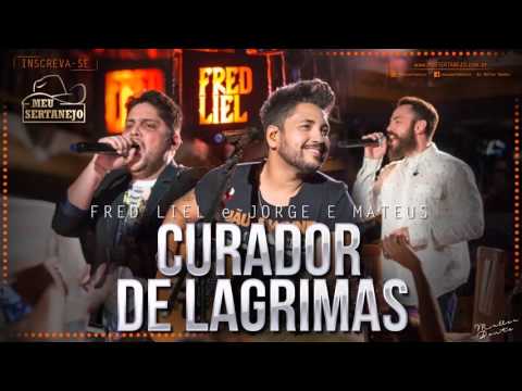 Fred Liel e Jorge e Mateus Curador de Lágrimas  + Letra (Oficial 2015)