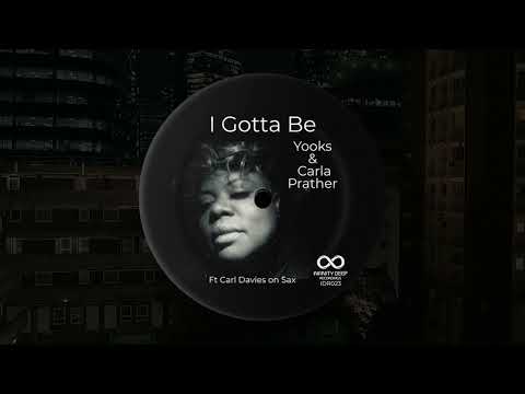 Yooks, Carla Prather - I Gotta Be (Original Mix)