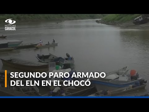 Paro armado del ELN en Chocó tiene a 30.000 personas confinadas: así lucen las calles y los ríos
