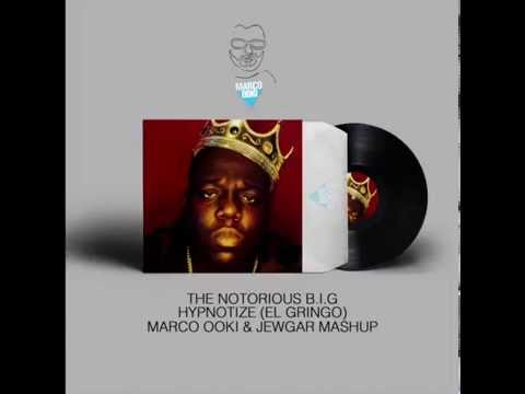 The Notorious B I G    Hypnotize El Gringo   Marco Ooki & JEWGAR Mashup