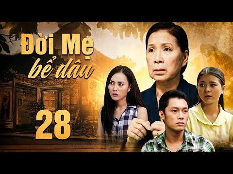 ĐỜI MẸ BỂ DÂU Tập 28 | Phim Việt Nam Hay Mới Nhất | Phim Tâm Lý Tình Cảm Việt Nam Hay Nhất 2025