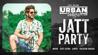 Jatt Party   Jass Bajwa   Audio Song   Latest Punjabi Song 2017   Urban Zimidar