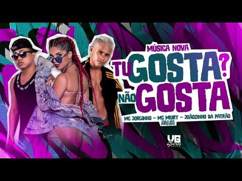 MC JORGINHO & JOÃOZINHO DA PATRÃO FEAT MC MIURY - TU GOSTA NÃO GOSTA - AUDIO OFICAL 2021