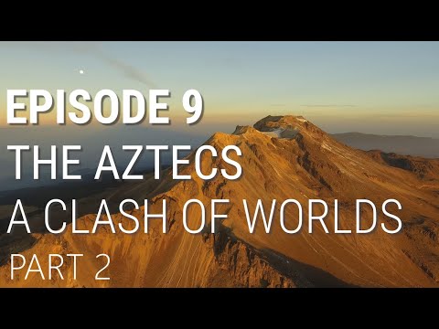 , title : '9. The Aztecs - A Clash of Worlds (Part 2 of 2)'
