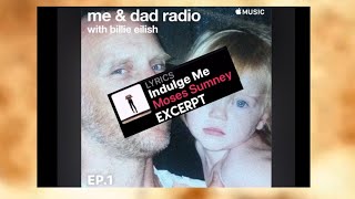 Billie talks about her first love &amp; her connection to Moses Sumney on me &amp; dad