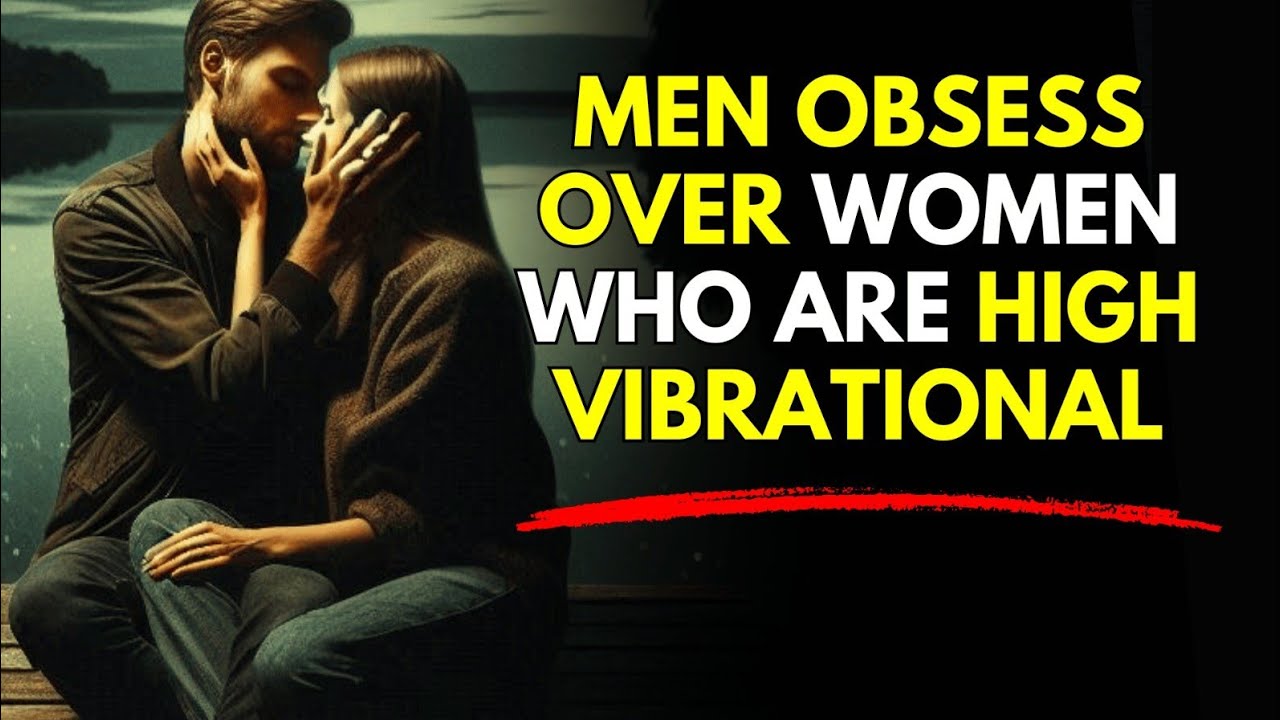 Men OBSESS Over Women Who Are High Vibrational