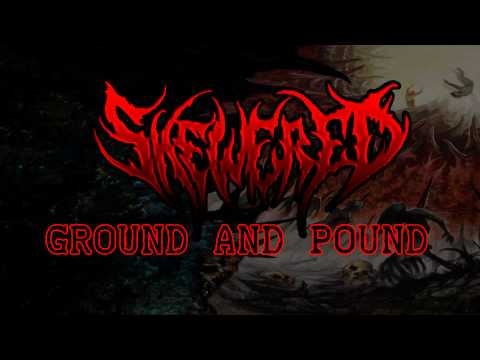 Skewered - Ground And Pound