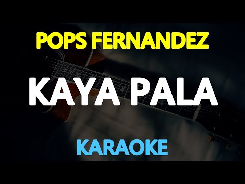KAYA PALA - Pops Fernandez (KARAOKE Version)