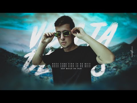 MEGA FUNK VIDA TA DEMAIS (ESP. BAILE DA OLD) - DJ JOÃO ELI