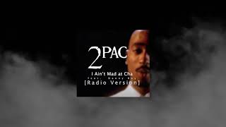 2Pac - I Ain&#39;t Mad At Cha (Radio Version) (Best Quality)