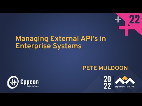 Managing External API’s in Enterprise Systems - Pete Muldoon - CppCon 2022