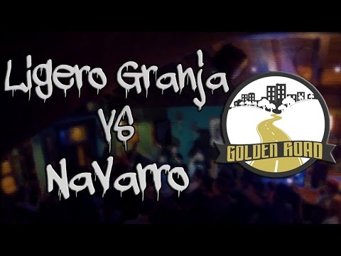 LIGERO GRANJA VS NAVARRO (Semifinal) GOLDEN ROAD BATTLE 2016.