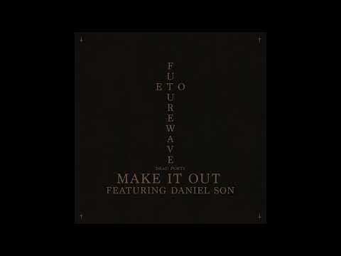 Eto x Futurewave - MAKE IT OUT Ft. Daniel Son [Official Audio]