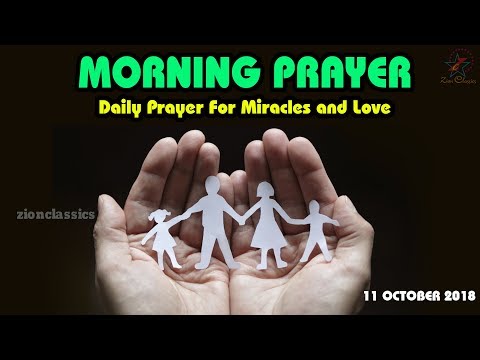 Morning Prayer | Daily Prayer For Miracles and Love | 11 October 2018