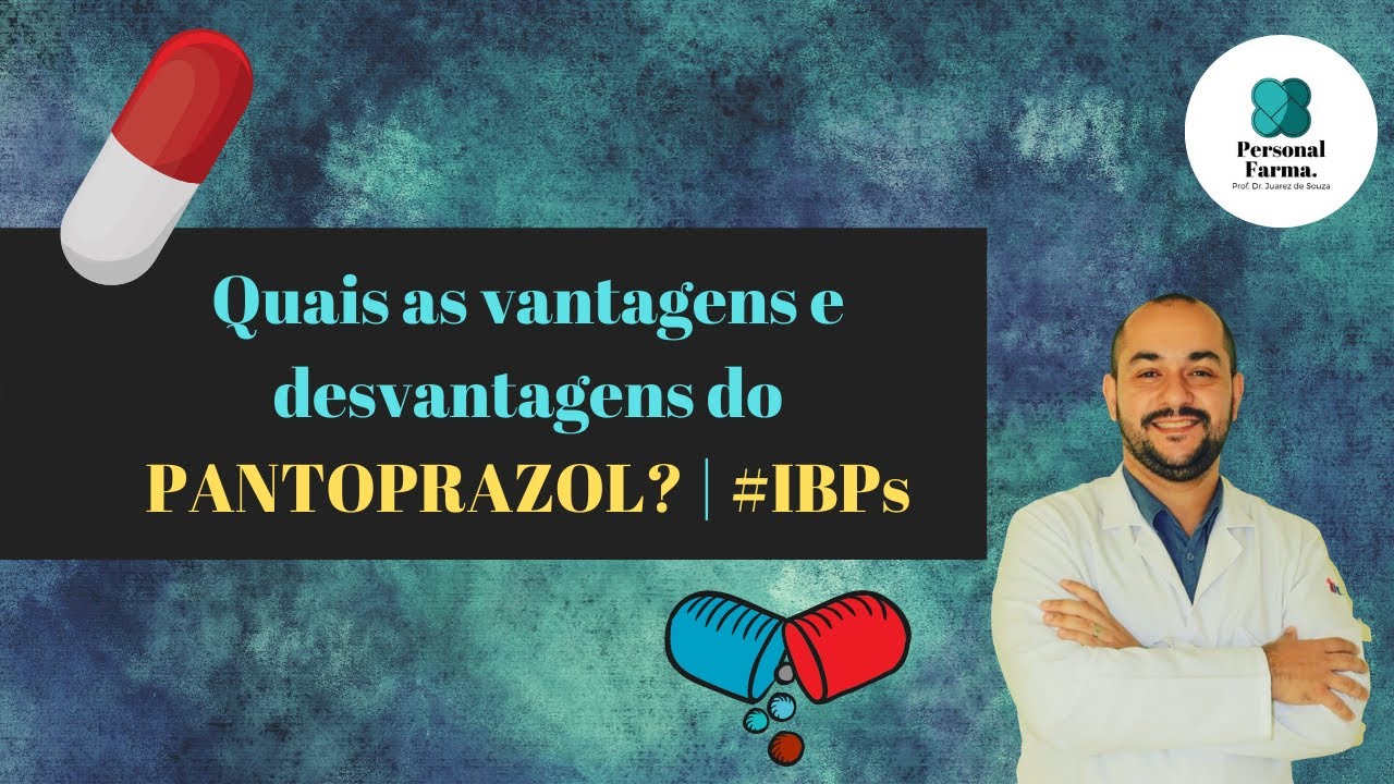 Quais as vantagens e desvantagens do PANTOPRAZOL? | #Inibidores de bomba de prótons (IBPs)