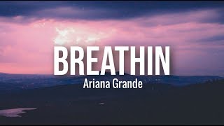 Ariana Grande - Breathin&#39; (Lyrics)