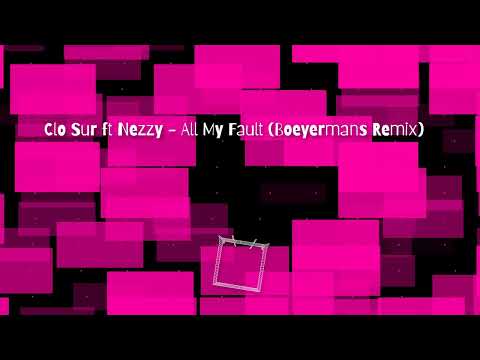 All My Fault  - Clo Sur ft Nezzy (Boeyermans Remix)