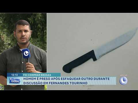 Fernandes Tourinho: Homem preso após esfaqueamento.