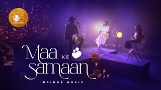 Maa Ke Samaan (Official)  Bridge Music ft Rachel F