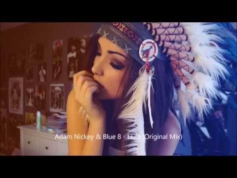 Adam Nickey & Blue 8   Livia (Original Mix)