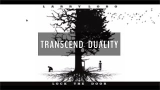 Larry Lobo - Transcend Duality | Lock the Door