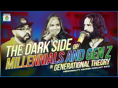 The Dark Side Of Millennials and Gen Z In Generational Theory | Ep 472 | PersonalityHacker.com