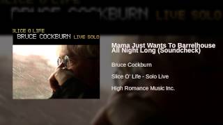 Bruce Cockburn - Mama Just Wants To Barrelhouse All Night Long (Soundcheck)