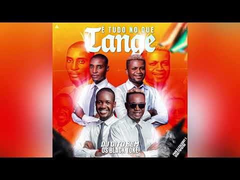 Dj Dito Bem x Os Black Toke - É tudo no Que Tange (Áudio official) [Pro By Dj Kalisboy]