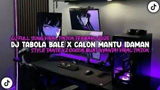 Download lagu DJ TABOLA BALE X CALON MANTU IDAMAN STYLE TANTE V2 COCOK BUAT NYANTAI VIRAL TIKTOK TERBARU 2025 !!! mp3