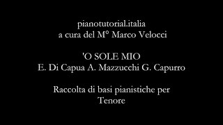 'O SOLE MIO,  E. Di Capua A. Mazzucchi G. Capurro...Raccolta di basi pianistiche per Tenore