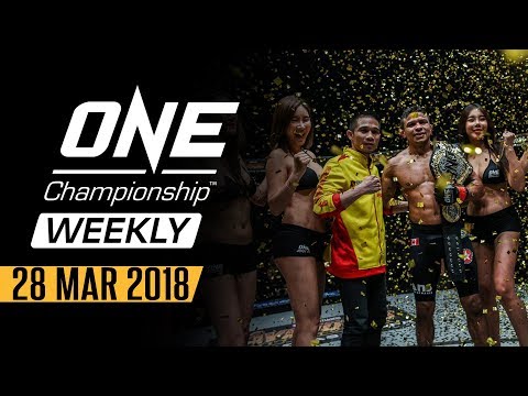 ONE Championship Weekly | 28 Mar 2018