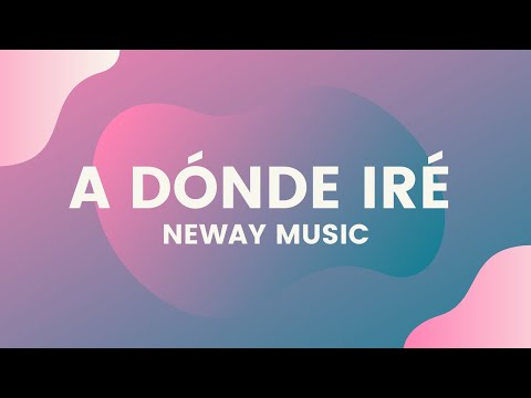 A dónde Iré | Eres el Fuego que me Quema | Neway | Letra