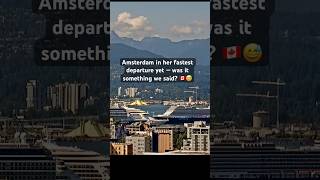 Amsterdam’s Fastest Exit Yet –Didn’t Even Say Goodbye!😮🛳 Vancouver Cruise Ship Drama #alaskacruise