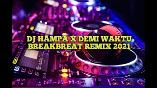 Download lagu DJ HAMPA X DEMI WAKTU BREAKBREAT REMIX 2021 mp3 Download lagu DJ HAMPA X DEMI WAKTU BREAKBREAT REMIX 2021 mp3