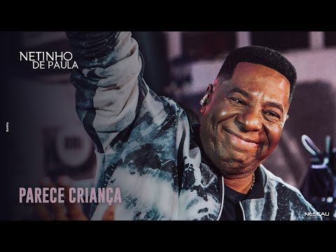 Netinho de Paula | Parece Criança (Ao Vivo)