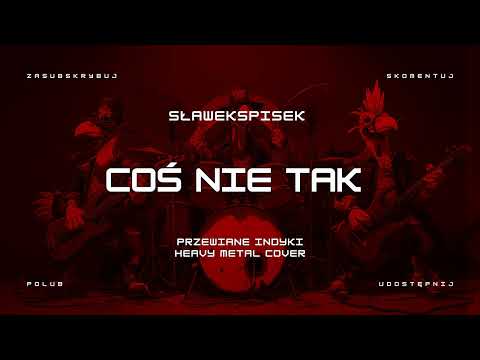 🔥 SławekSpisek - Coś nie tak (ale to heavy metal cover) 🦃🤘 HIT | Przewiane Indyki