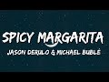 Jason Derulo & Michael Bublé - Spicy Margarita (Lyrics)