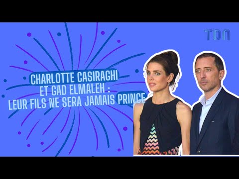 Charlotte Casiraghi and Gad Elmaleh: Why their son will never be Sovereign Prince of Monaco!